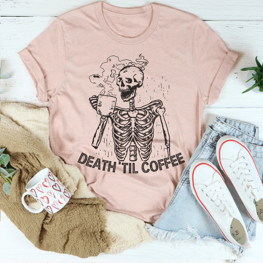 'Death Til Coffee' Comfort Tee